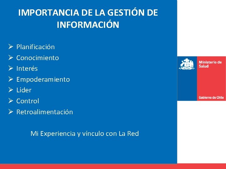 IMPORTANCIA DE LA GESTIÓN DE INFORMACIÓN Ø Ø Ø Ø Planificación Conocimiento Interés Empoderamiento