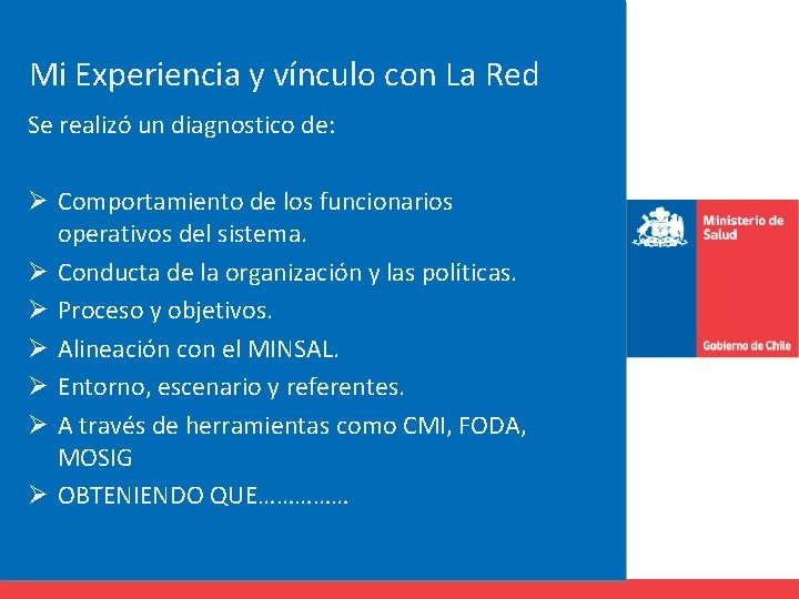 Mi Experiencia y vínculo con La Red Se realizó un diagnostico de: Ø Comportamiento