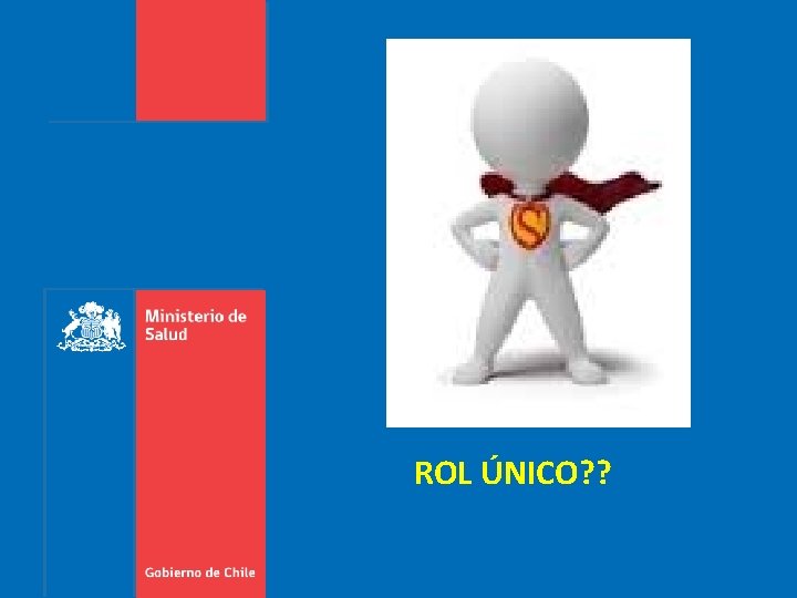 ROL ÚNICO? ? 