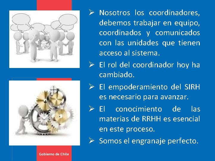 Ø Nosotros los coordinadores, debemos trabajar en equipo, coordinados y comunicados con las unidades