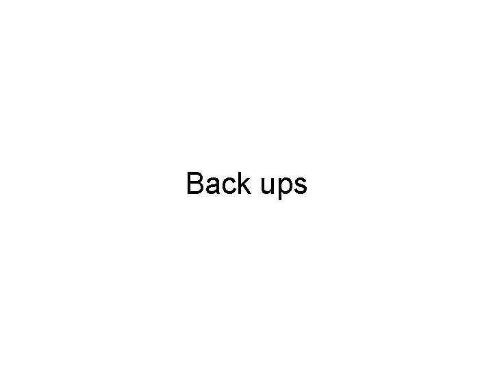 Back ups 