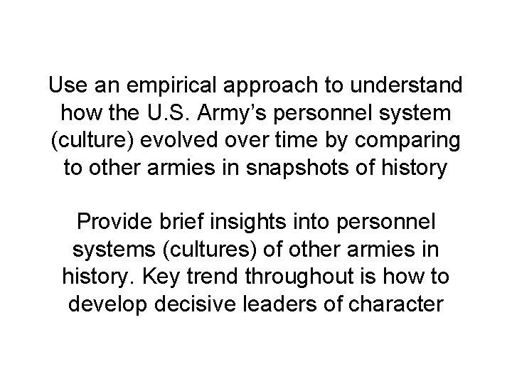 Use an empirical approach to understand how the U. S. Army’s personnel system (culture)