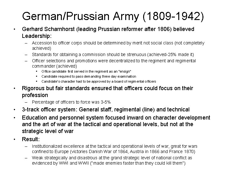 German/Prussian Army (1809 -1942) • Gerhard Scharnhorst (leading Prussian reformer after 1806) believed Leadership: