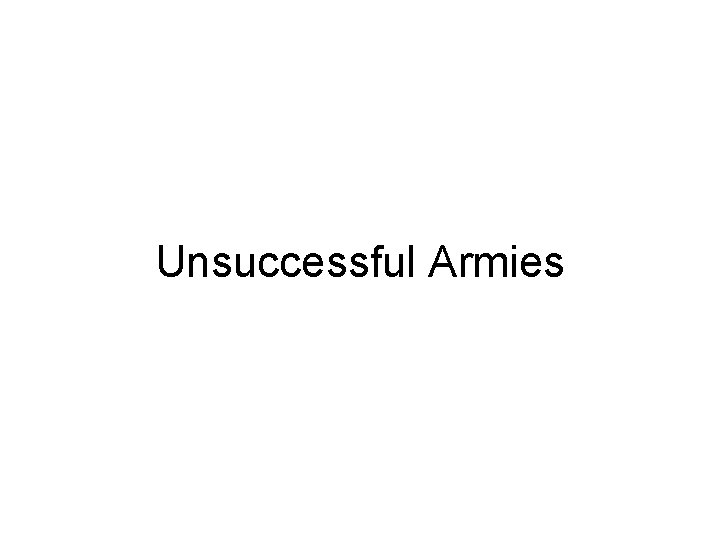 Unsuccessful Armies 