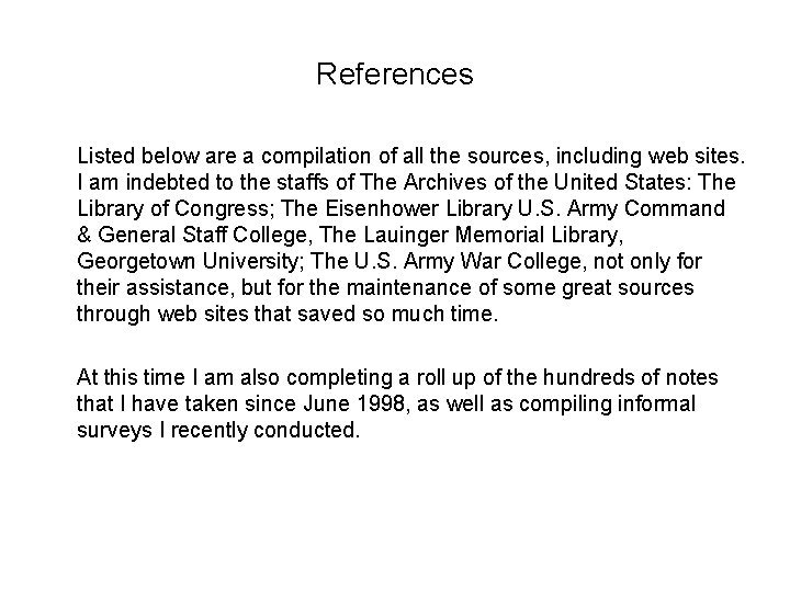 References Listed below are a compilation of all the sources, including web sites. I