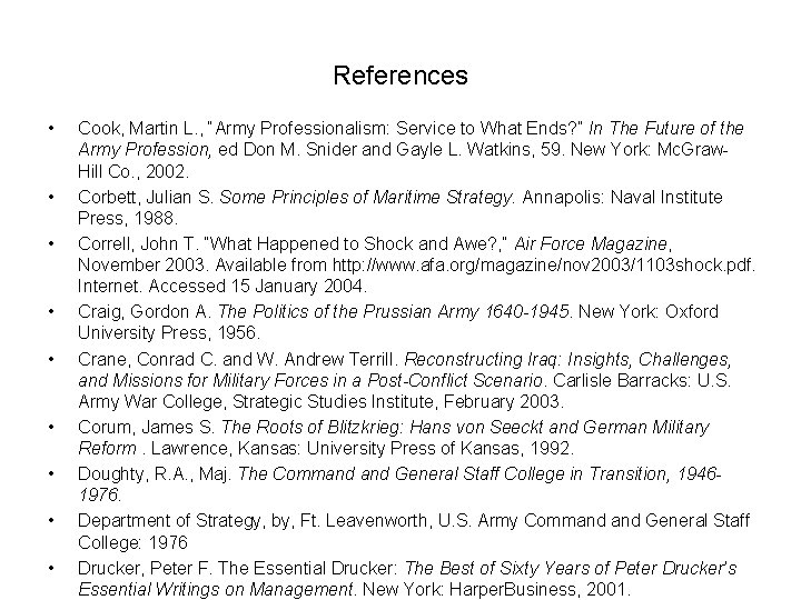 References • • • Cook, Martin L. , “Army Professionalism: Service to What Ends?