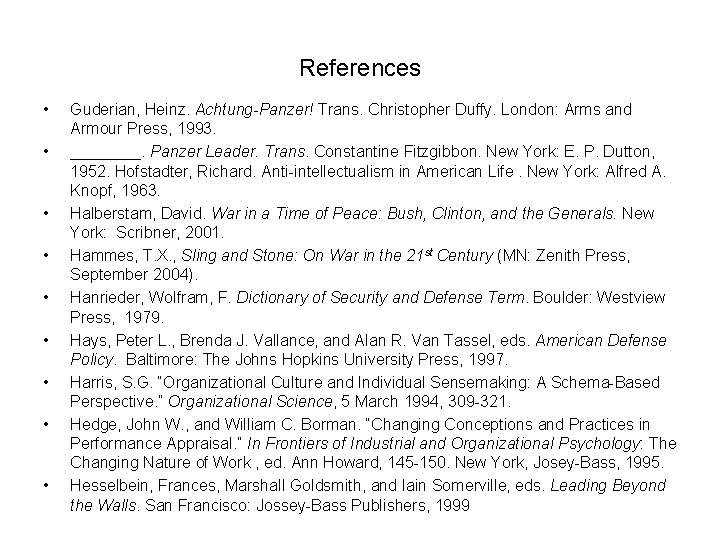 References • • • Guderian, Heinz. Achtung-Panzer! Trans. Christopher Duffy. London: Arms and Armour