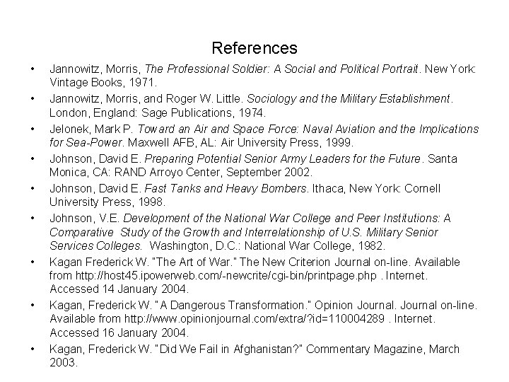 References • • • Jannowitz, Morris, The Professional Soldier: A Social and Political Portrait.