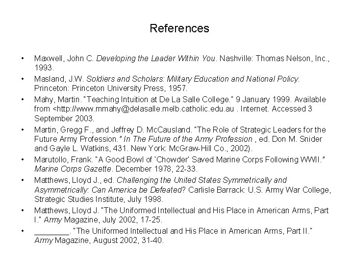References • • Maxwell, John C. Developing the Leader Within You. Nashville: Thomas Nelson,