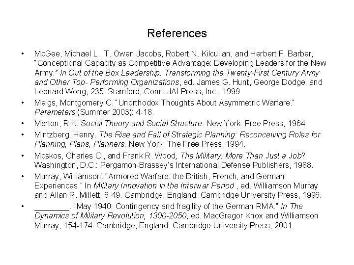 References • • Mc. Gee, Michael L. , T. Owen Jacobs, Robert N. Kilcullan,