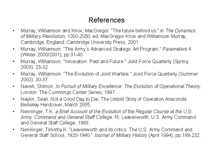 References • • Murray, Williamson and Knox, Mac. Gregor. “The future behind us. ”