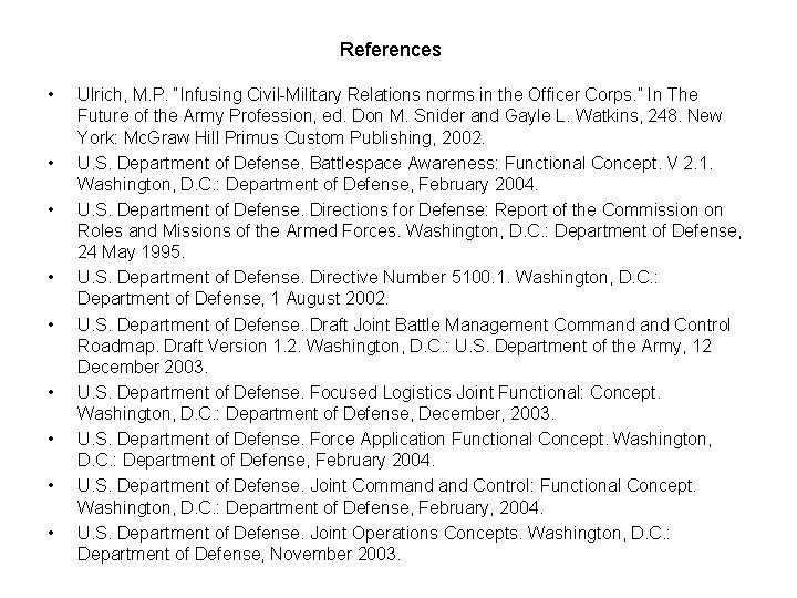 References • • • Ulrich, M. P. “Infusing Civil-Military Relations norms in the Officer