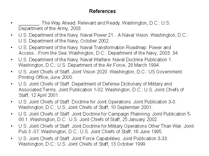 References • • • ____. The Way Ahead: Relevant and Ready. Washington, D. C.