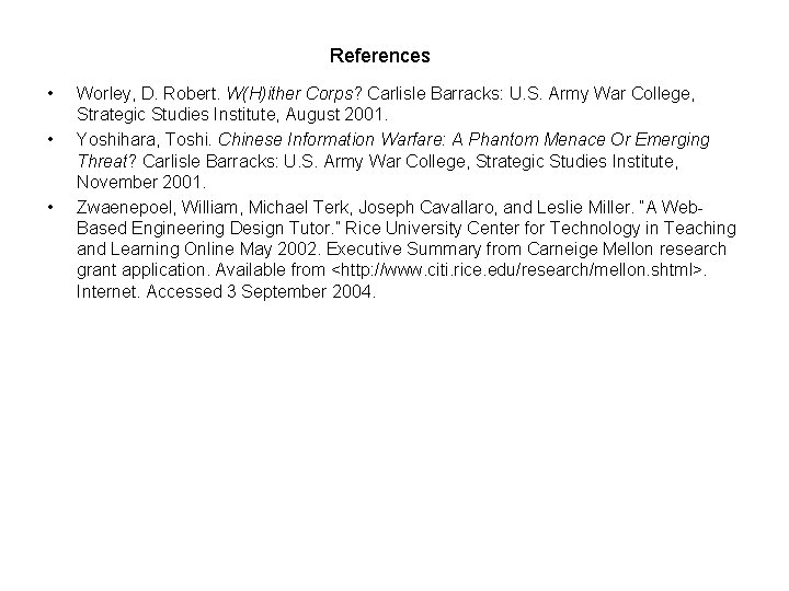 References • • • Worley, D. Robert. W(H)ither Corps? Carlisle Barracks: U. S. Army