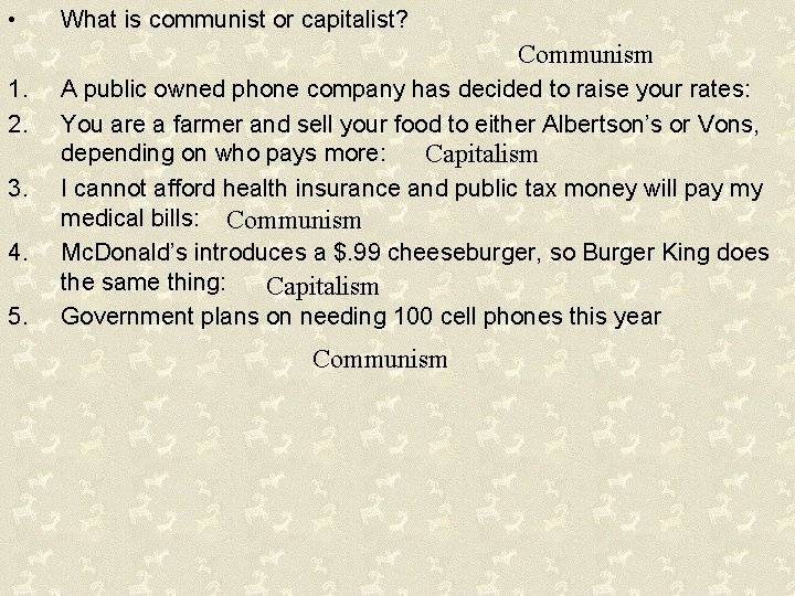  • What is communist or capitalist? Communism 1. 2. 3. 4. 5. A