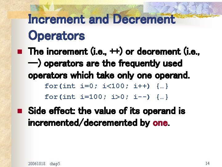 Increment and Decrement Operators n The increment (i. e. , ++) or decrement (i.