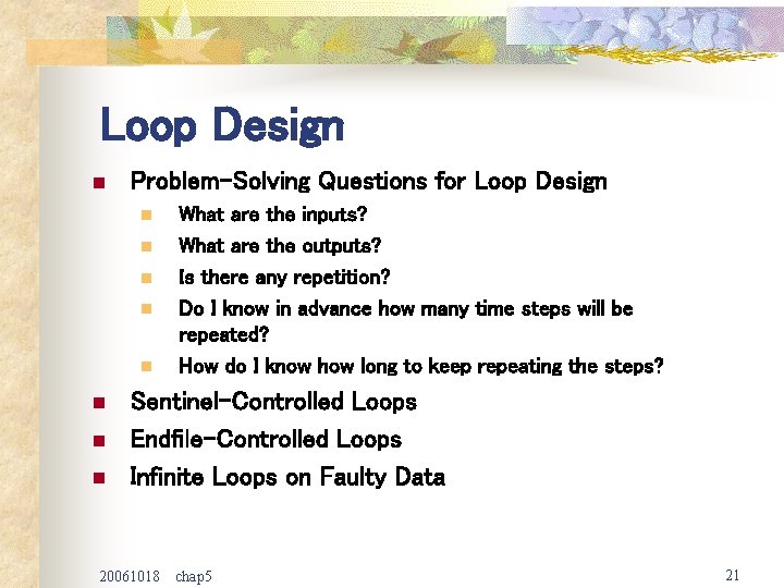Loop Design n Problem-Solving Questions for Loop Design n n n n What are