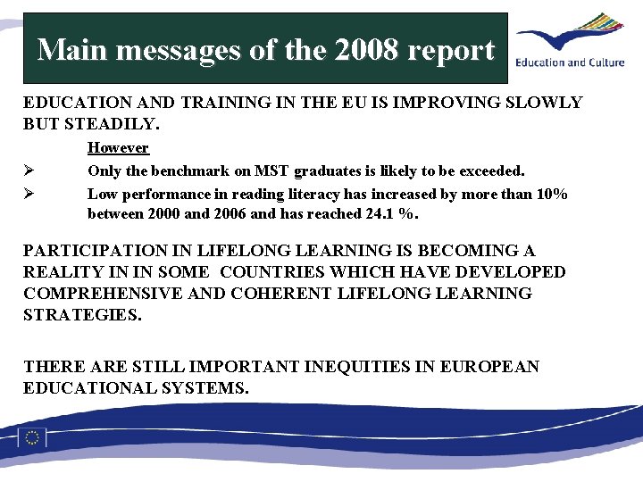 Main messages of the 2008 report EDUCATION AND TRAINING IN THE EU IS IMPROVING