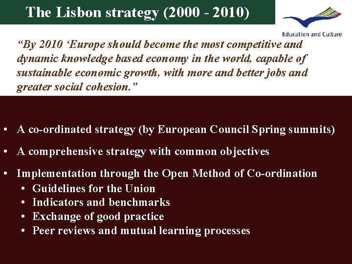 The Lisbon strategy (2000 - 2010) “By 2010 ‘Europe should become the most competitive