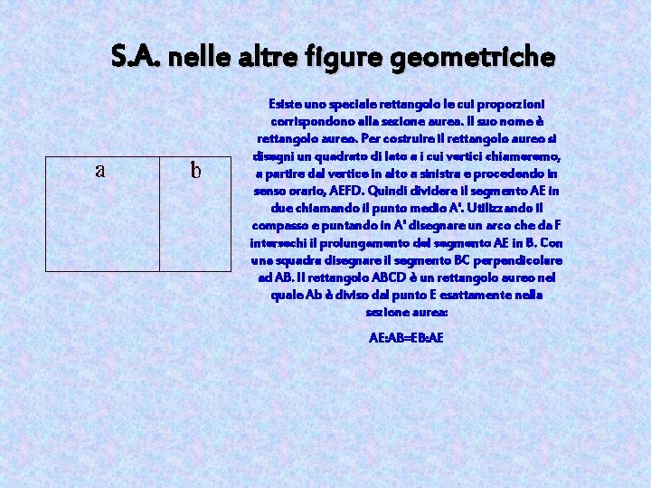 S. A. nelle altre figure geometriche Esiste uno speciale rettangolo le cui proporzioni corrispondono