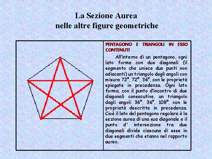 La Sezione Aurea nelle altre figure geometriche PENTAGONO E TRIANGOLI IN ESSO CONTENUTI All’interno