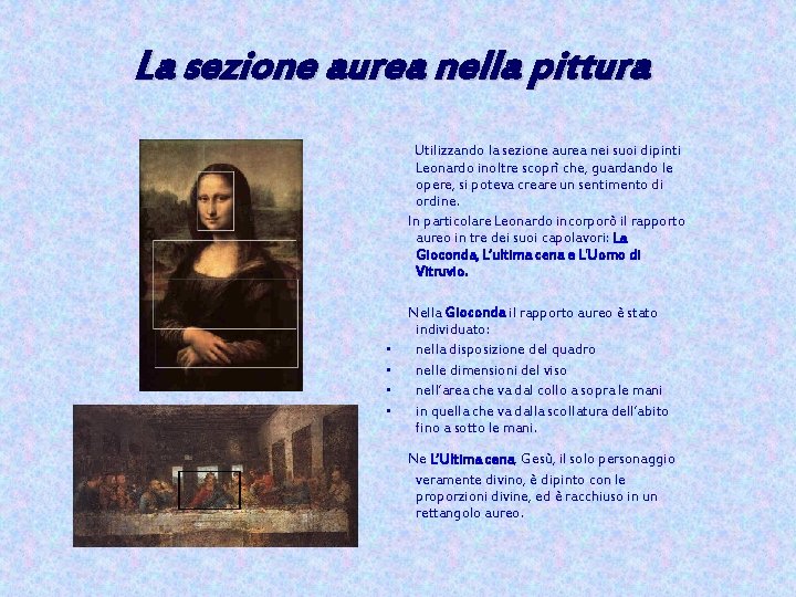 La sezione aurea nella pittura Utilizzando la sezione aurea nei suoi dipinti Leonardo inoltre