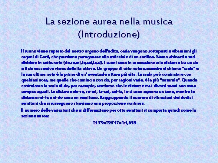 La sezione aurea nella musica (Introduzione) Il suono viene captato dal nostro organo dell'udito,