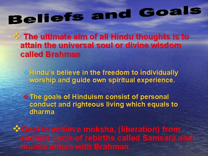 v The ultimate aim of all Hindu thoughts is to attain the universal soul