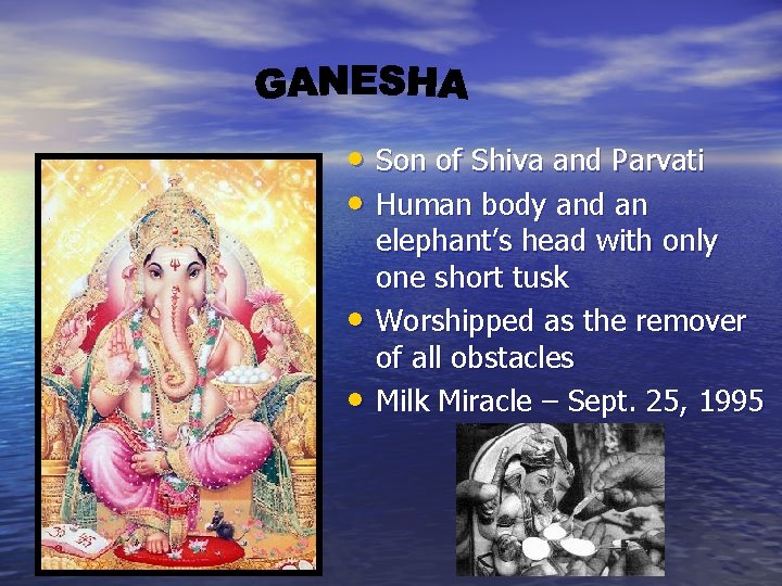  • Son of Shiva and Parvati • Human body and an • •