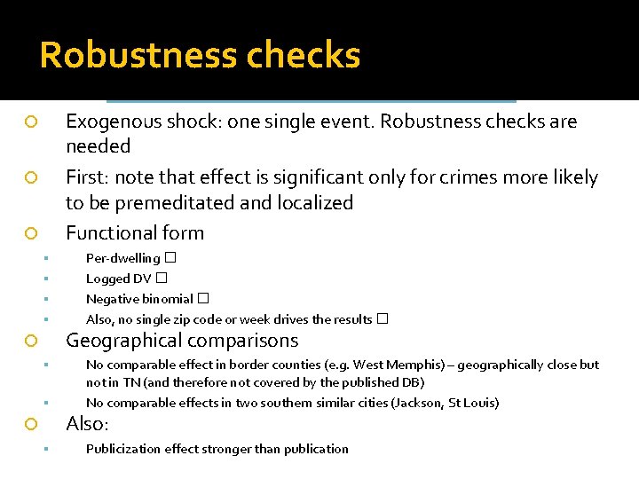 Robustness checks Exogenous shock: one single event. Robustness checks are needed First: note that