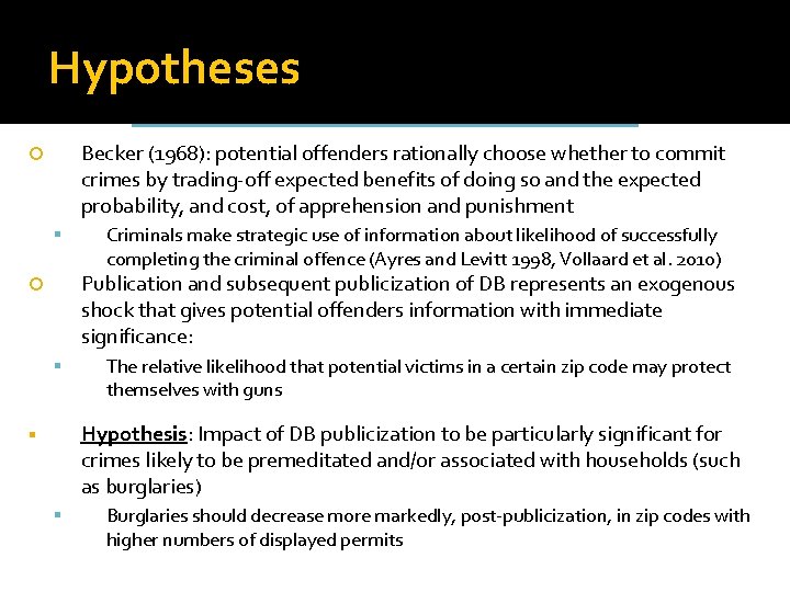 Hypotheses Becker (1968): potential offenders rationally choose whether to commit crimes by trading-off expected