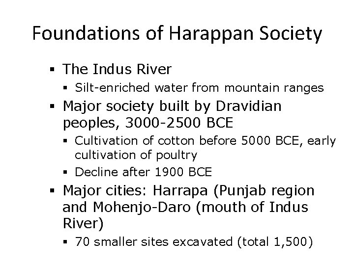 Foundations of Harappan Society § The Indus River § Silt-enriched water from mountain ranges