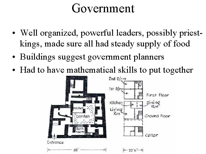 Government • Well organized, powerful leaders, possibly priestkings, made sure all had steady supply