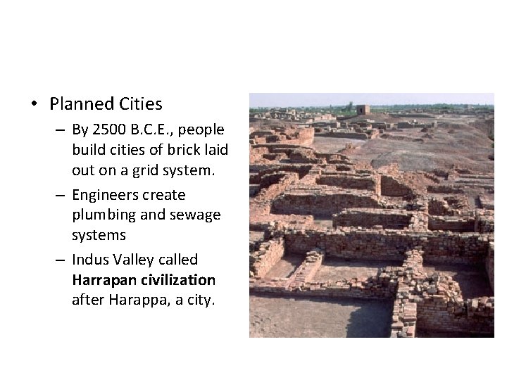  • Planned Cities – By 2500 B. C. E. , people build cities