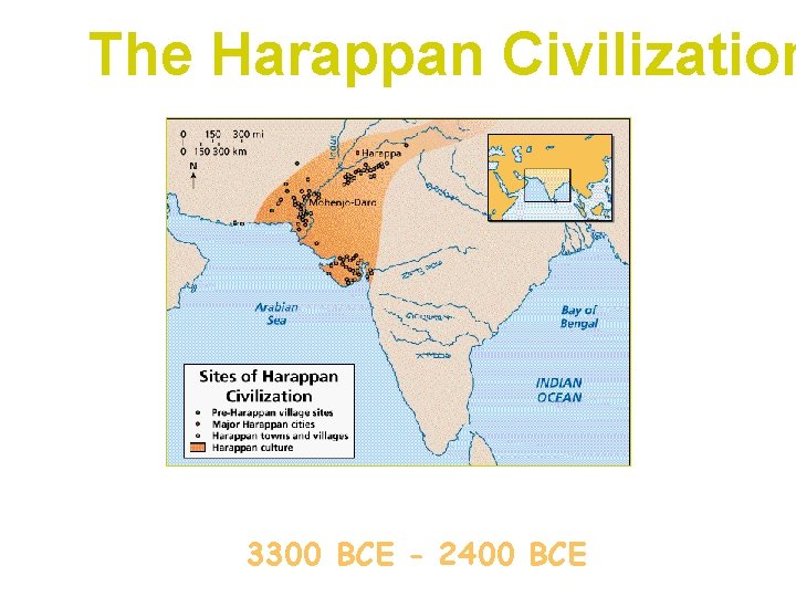 The Harappan Civilization 3300 BCE - 2400 BCE 