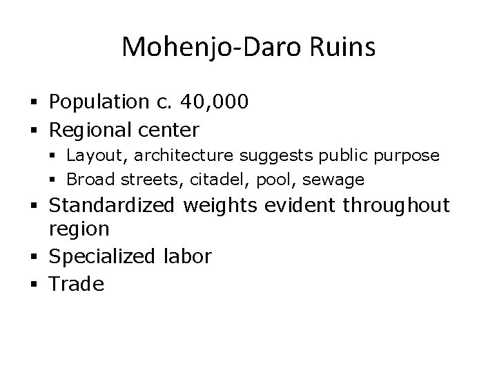 Mohenjo-Daro Ruins § Population c. 40, 000 § Regional center § Layout, architecture suggests