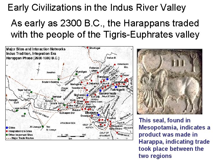 Early Civilizations in the Indus River Valley As early as 2300 B. C. ,