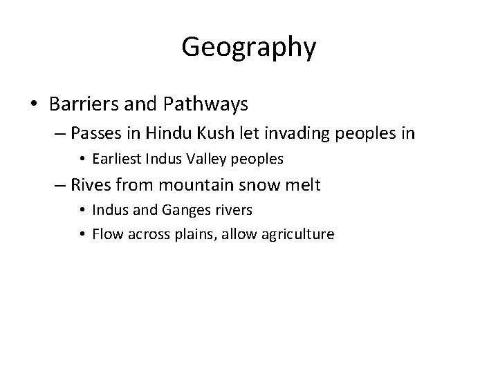 Geography • Barriers and Pathways – Passes in Hindu Kush let invading peoples in