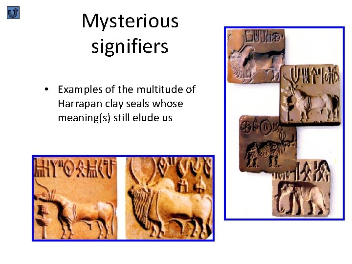 Mysterious signifiers • Examples of the multitude of Harrapan clay seals whose meaning(s) still