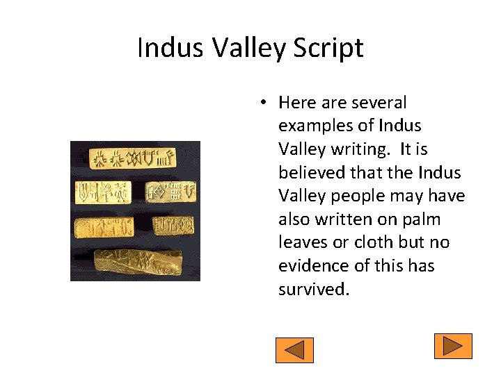 Indus Valley Script • Here are several examples of Indus Valley writing. It is