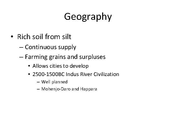 Geography • Rich soil from silt – Continuous supply – Farming grains and surpluses