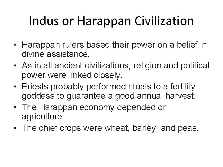 Indus or Harappan Civilization • Harappan rulers based their power on a belief in