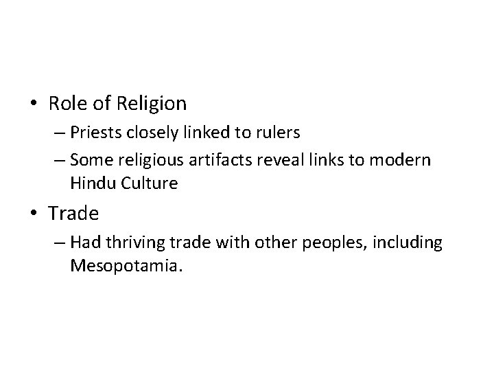  • Role of Religion – Priests closely linked to rulers – Some religious