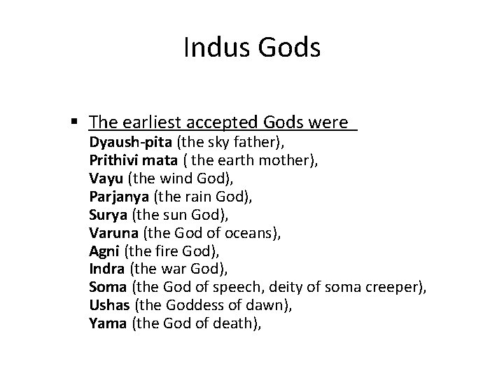 Indus Gods § The earliest accepted Gods were Dyaush-pita (the sky father), Prithivi mata