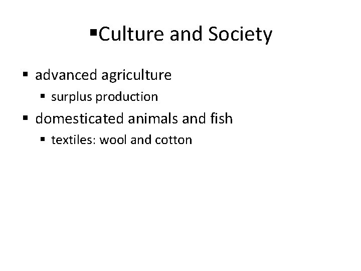 §Culture and Society § advanced agriculture § surplus production § domesticated animals and fish