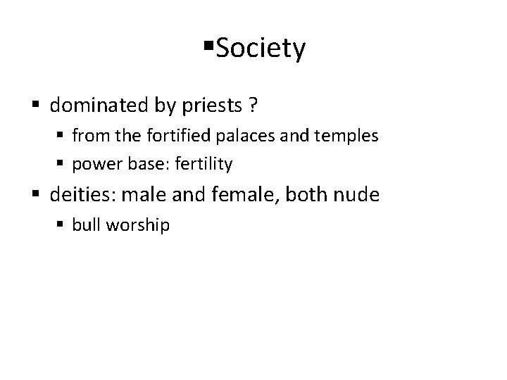 §Society § dominated by priests ? § from the fortified palaces and temples §