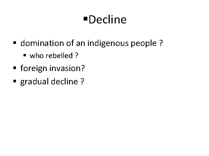 §Decline § domination of an indigenous people ? § who rebelled ? § foreign