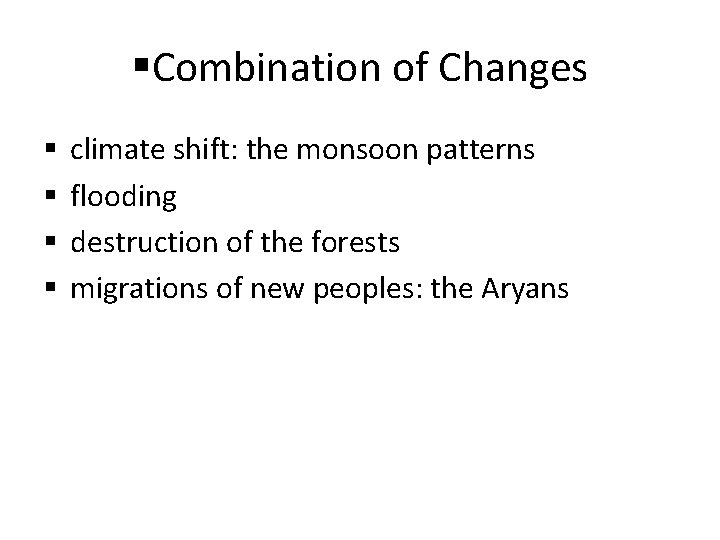 §Combination of Changes § § climate shift: the monsoon patterns flooding destruction of the