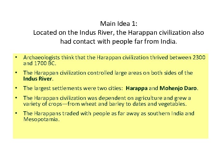 Main Idea 1: Located on the Indus River, the Harappan civilization also had contact