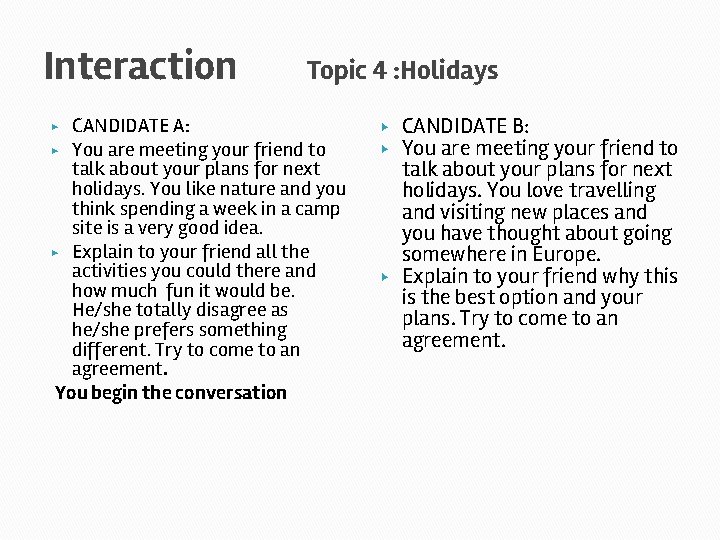 Interaction Topic 4 : Holidays CANDIDATE A: ▶ You are meeting your friend to